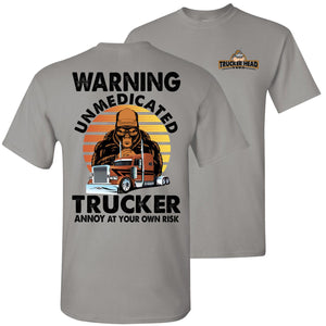 Warning Unmedicated Trucker Annoy At Your Own Risk Funny Trucker Shirts gravel