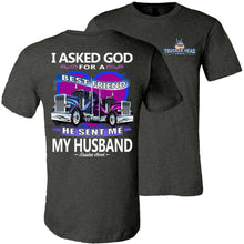 Load image into Gallery viewer, I Asked God For A Best Friend Trucker Wife T Shirt dark heather