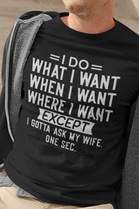 I Do What I Want When I Want Funny Husband Shirts