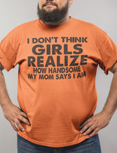 Load image into Gallery viewer, I Don&#39;t Think Girls Realize 2 Funny Single Guy T Shirts