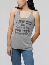 Load image into Gallery viewer, I Love God But Some Of His Children Get On My Nerves Tank Top Shirt
