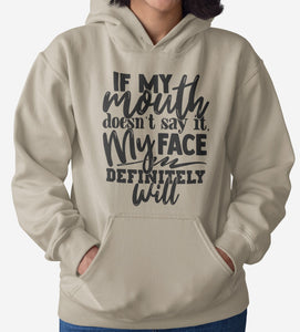 If My Mouth Doesn't Say It My Face Definitely Will Sarcastic Hoodies