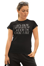 Load image into Gallery viewer, It&#39;s Okay I&#39;m On 80MG Of Don&#39;t Choke A Hoe Funny Quote Tee