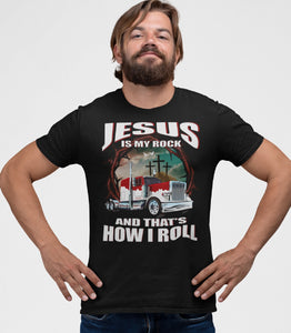 Jesus Is My Rock And That's How I Roll Christian Trucker T Shirt