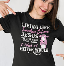 Load image into Gallery viewer, Jesus Take The Wheel I Wish A Heifer Would Funny Quote Tee