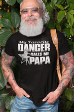 Load image into Gallery viewer, My Favorite Dancer Calls Me Papa Dance Ballet Papa Shirt 2