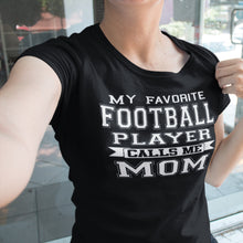 Load image into Gallery viewer, My Favorite Football Player Calls Me Mom Football Mom Shirts