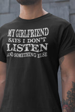 Load image into Gallery viewer, My Girlfriend Says I Don&#39;t Listen And Something Else Funny Boyfriend Shirts