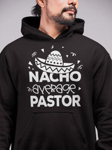 Nacho Average Pastor Funny Pastor Hoodie