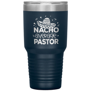 Nacho Average Pastor Funny Pastor 30oz Tumbler navy