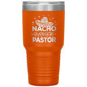 Nacho Average Pastor Funny Pastor 30oz Tumbler orange