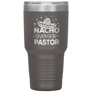 Nacho Average Pastor Funny Pastor 30oz Tumbler pewter