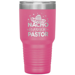 Nacho Average Pastor Funny Pastor 30oz Tumbler pink