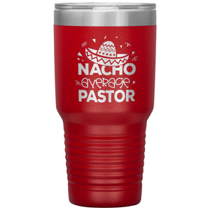 Nacho Average Pastor Funny Pastor 30oz Tumbler red