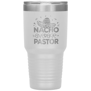 Nacho Average Pastor Funny Pastor 30oz Tumbler white