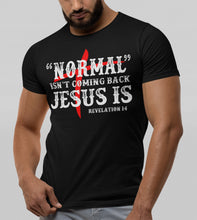Load image into Gallery viewer, Normal Isn&#39;t Coming Back Jesus Is Christian Quote Tee