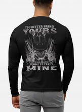 Load image into Gallery viewer, Pro 2nd Amendment LS Shirt, You Better Bring Yours When You Come To Take Mine