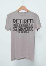 Load image into Gallery viewer, Retired Under New Management See Grandkids For Details T Shirt