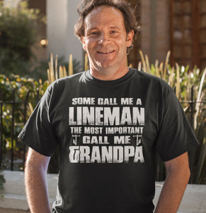 Some Call Me A Lineman The Most Important Call Me Grandpa Lineman Grandpa Shirt