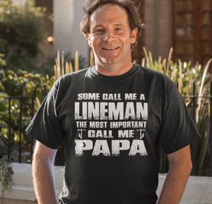Some Call Me A Lineman The Most Important Call Me Papa Lineman Papa Shirt
