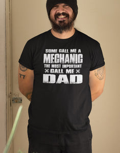 Some Call Me A Mechanic The Most Important Call Me Dad Mechanic Dad Shirt