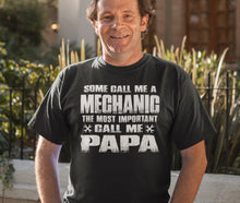 Load image into Gallery viewer, Some Call Me A Mechanic The Most Important Call Me Papa Mechanic Papa Shirt