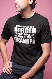 Some Call Me Officer The Most Important Call Me Grandpa Police Grandpa Shirts