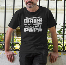 Load image into Gallery viewer, Some Call Me Officer The Most Important Call Me Papa Police Papa Shirts
