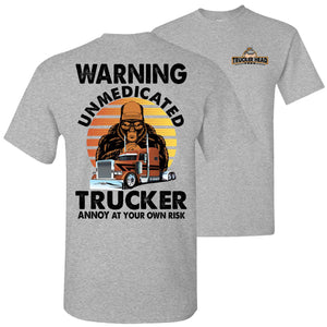Warning Unmedicated Trucker Annoy At Your Own Risk Funny Trucker Shirts sports gray