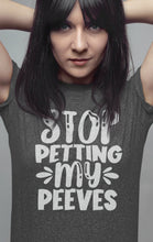 Load image into Gallery viewer, Stop Petting My Peeves Funny Quote Tees