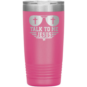 Talk To Me Jesus 20oz Tumbler pink