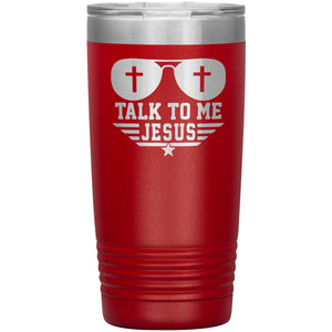 Talk To Me Jesus 20oz Tumbler red