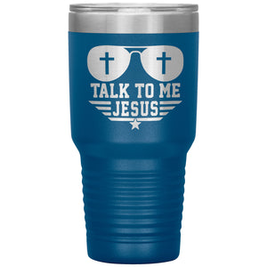 Talk To Me Jesus 30oz Tumbler blue