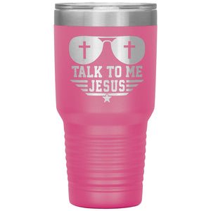 Talk To Me Jesus 30oz Tumbler pink