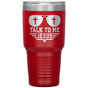 Talk To Me Jesus 30oz Tumbler red