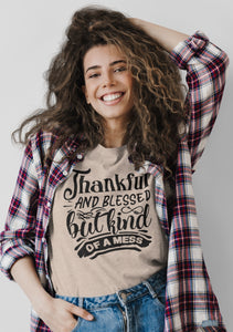 Thankful And Blessed But Kind Of A Mess Thanksgiving Shirt