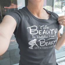 Load image into Gallery viewer, This Beauty Is Raising Her Beast Football Mom Shirts