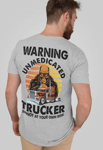 Warning Unmedicated Trucker Annoy At Your Own Risk Funny Trucker Shirts