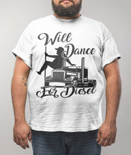Load image into Gallery viewer, Will Dance For Diesel Funny Trucker Shirt