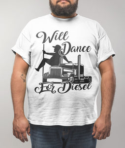 Will Dance For Diesel Funny Trucker Shirt