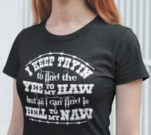 Load image into Gallery viewer, Yee To My Haw Hell To My Naw Funny Country Quote T Shirts