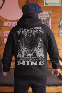 You Better Bring Yours When You Come To Take Mine Pro 2nd Amendment Hoodie