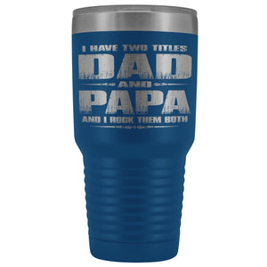 Dad Papa Rock Them Both Papa 30 Ounce Vacuum Tumbler Papa Cups blue