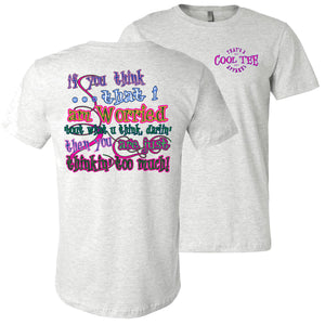 Thinkin' Too Much Funny Country Cowgirl T Shirts ash