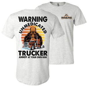 Warning Unmedicated Trucker Annoy At Your Own Risk Funny Trucker Shirts ash