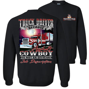 Truck Driver Because Asphalt Cowboy Is Not An Official Job Description Funny Trucker crewneck sweatshirt