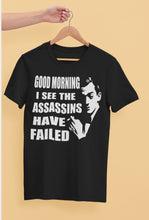 Load image into Gallery viewer, I See The Assassins Have Failed Funny Sarcastic T Shirts