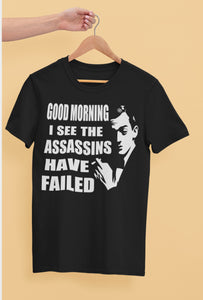 I See The Assassins Have Failed Funny Sarcastic T Shirts
