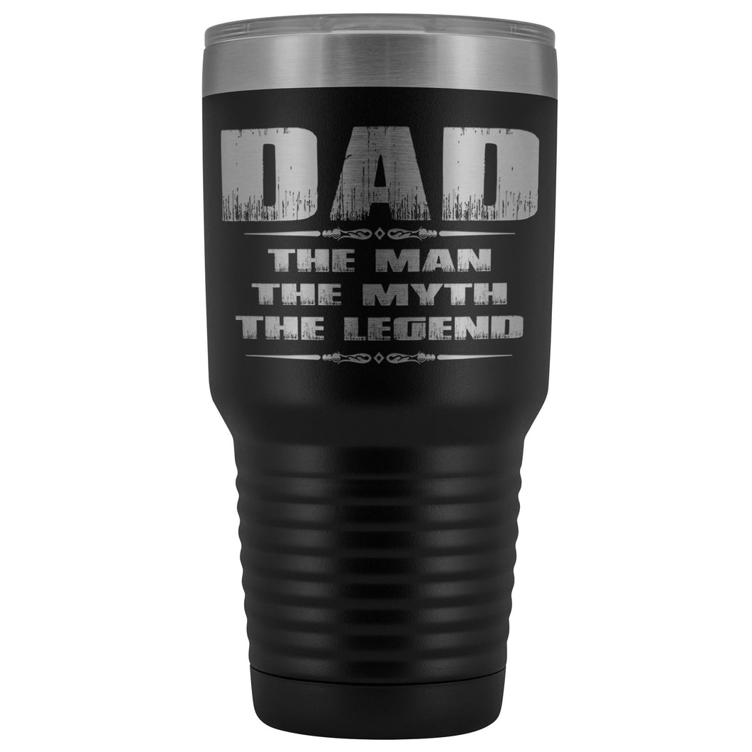 Dad The Man The Myth The Ledgend 30 Ounce Vacuum Tumbler black