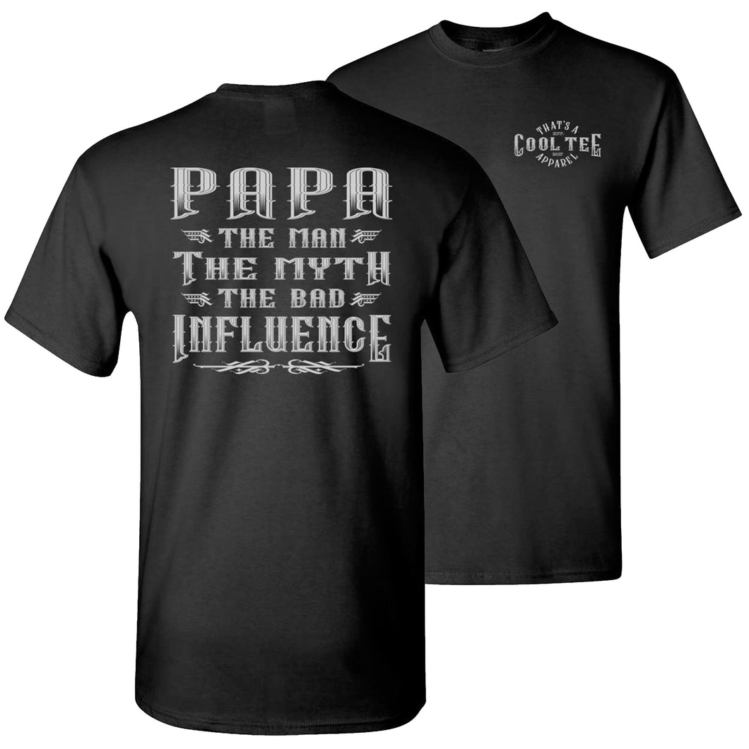 Papa The Man The Myth The Bad Influence Funny Papa Shirt black